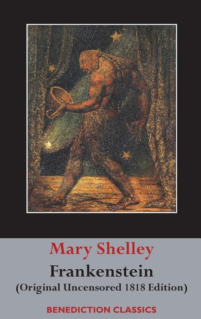 Book cover for Frankenstein; or, The Modern Prometheus: (Original Uncensored 1818 Edition)
