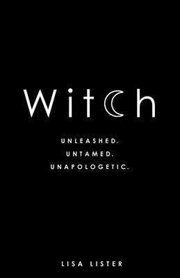 Book cover for Witch: Unleashed. Untamed. Unapologetic.