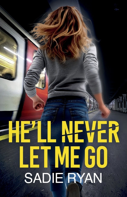 Book cover for He'll Never Let Me Go: A totally addictive psychological thriller with a shocking final twist