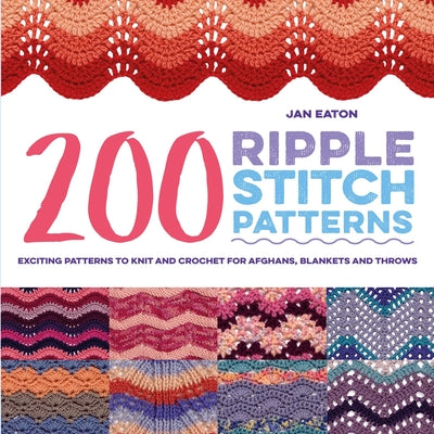 Book cover for 200 Ripple Stitch Patterns: Exciting Patterns to Knit and Crochet for Afghans, Blankets and Throws
