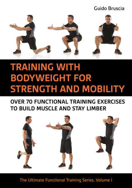 Book cover for Training with Bodyweight for Strength and Mobility: Over 70 Functional Training Exercises to Build Muscle and Stay Limber