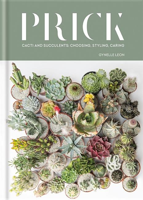Book cover for Prick: Cacti and Succulents: Choosing, Styling, Caring