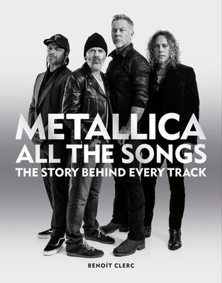 Book cover for Metallica All the Songs: The Story Behind Every Track