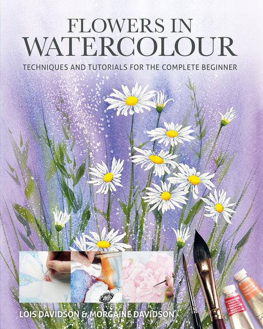 Book cover for Flowers in Watercolour: Techniques and Tutorials for the Complete Beginner