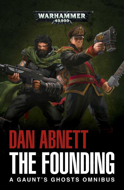 Book cover for The Founding: A Gaunt's Ghosts Omnibus
