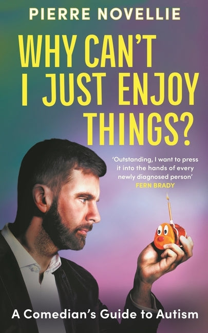 Book cover for Why Can't I Just Enjoy Things?: A Comedian's Guide to Autism
