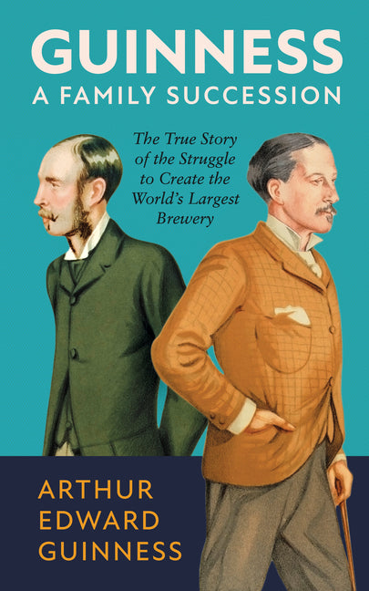 Book cover for Guinness: A Family Succession: The True Story of the Struggle to Create the World's Largest Brewery