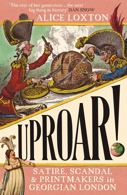 Book cover for Uproar!: Satire, Scandal and Printmakers in Georgian London