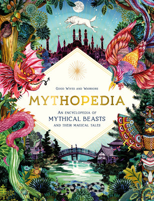 Book cover for Mythopedia: An Encyclopedia of Mythical Beasts and Their Magical Tales
