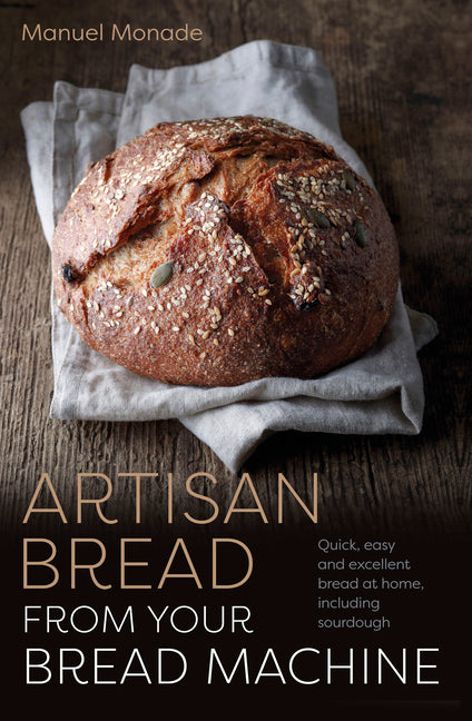 Book cover for Artisan Bread from Your Bread Machine: Quick, Easy and Excellent Bread at Home, Including Sourdough