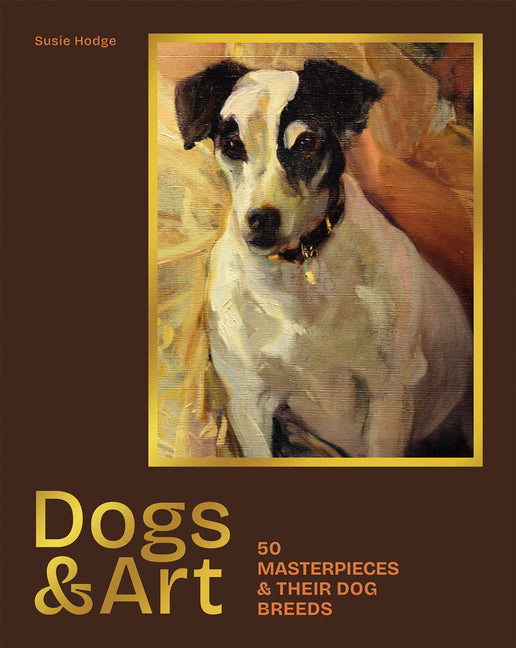 Book cover for Dogs & Art: 50 Masterpieces & Their Dog Breeds