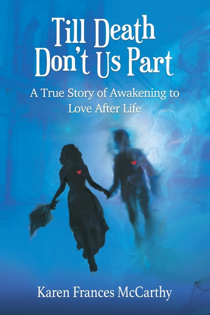 Book cover for Till Death Don't Us Part: A True Story of Awakening to Love After Life