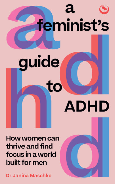 Book cover for Feminist's Guide to ADHD: How Women Can Thrive and Find Focus in a World Built for Men