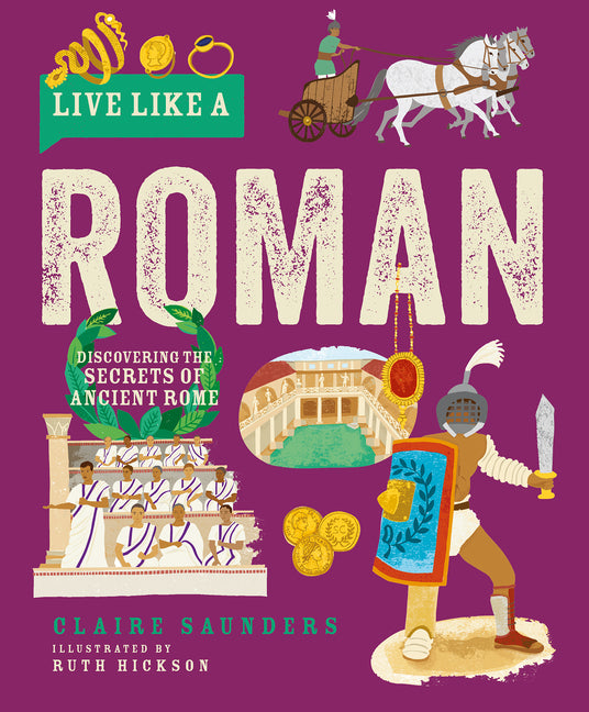 Book cover for Live Like a Roman: Discovering the Secrets of Ancient Rome