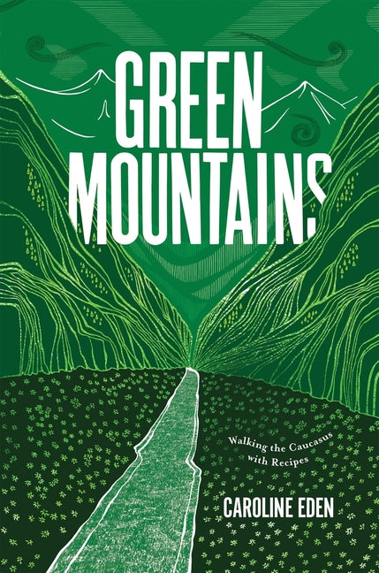 Book cover for Green Mountains: Walking the Caucasus with Recipes