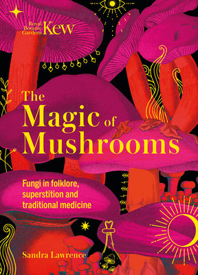 Book cover for The Magic of Mushrooms: Fungi in Folklore, Superstition and Traditional Medicine