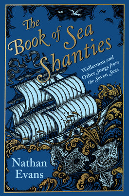 Book cover for The Book of Sea Shanties: Wellerman and Other Songs from the Seven Seas