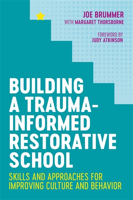 Book cover for Building a Trauma-Informed Restorative School: Skills and Approaches for Improving Culture and Behavior