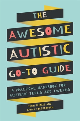 Book cover for The Awesome Autistic Go-To Guide: A Practical Handbook for Autistic Teens and Tweens
