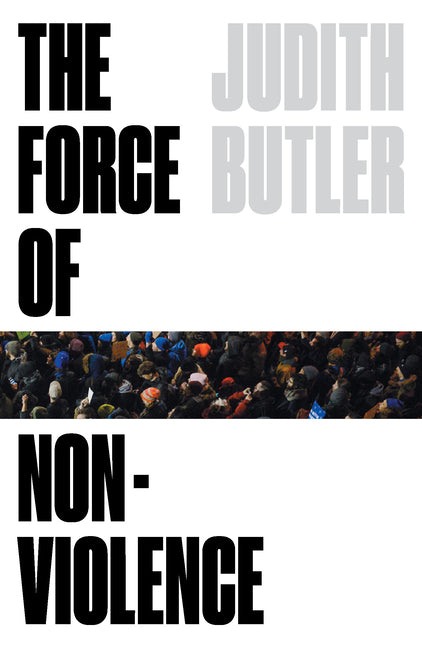 Book cover for Force of Nonviolence: An Ethico-Political Bind