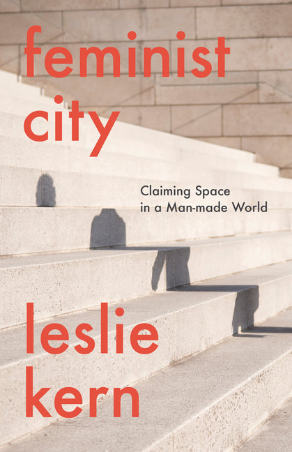 Book cover for Feminist City: Claiming Space in a Man-Made World