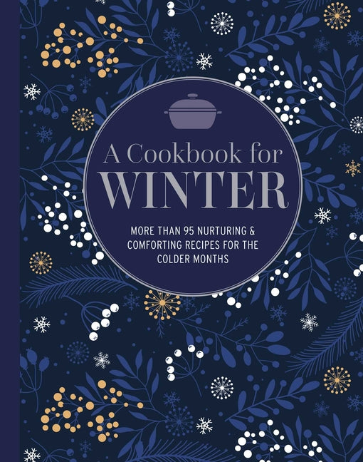 Book cover for Cookbook for Winter: More Than 95 Nurturing & Comforting Recipes for the Colder Months