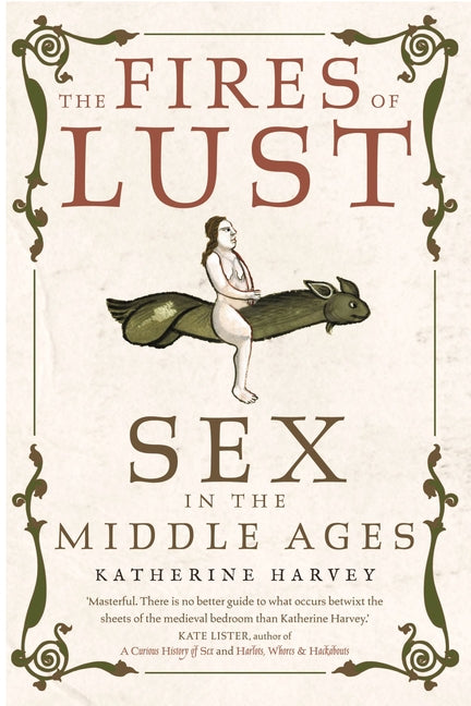 Book cover for The Fires of Lust: Sex in the Middle Ages