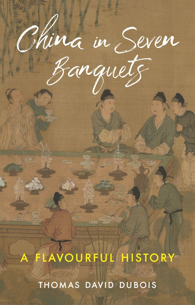 Book cover for China in Seven Banquets: A Flavourful History