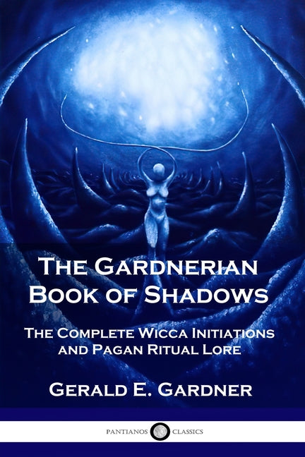 Book cover for The Gardnerian Book of Shadows: The Complete Wicca Initiations and Pagan Ritual Lore