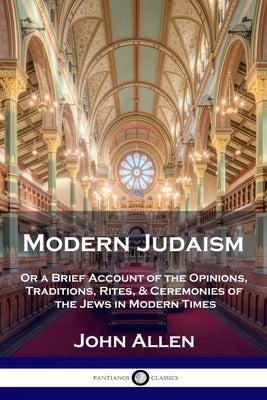 Book cover for Modern Judaism: Or a Brief Account of the Opinions, Traditions, Rites, & Ceremonies of the Jews in Modern Times