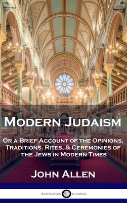 Book cover for Modern Judaism: Or a Brief Account of the Opinions, Traditions, Rites, & Ceremonies of the Jews in Modern Times