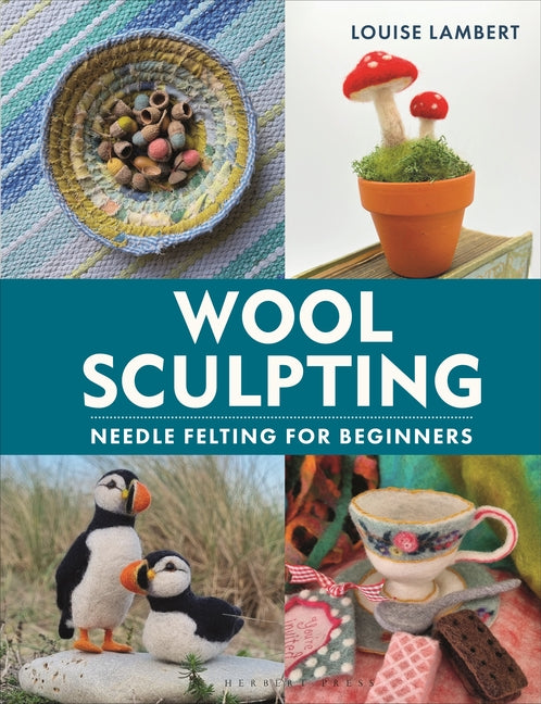 Book cover for Wool Sculpting: Needle Felting for Beginners