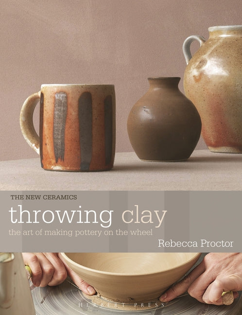 Book cover for Throwing Clay: The Art of Making Pottery on the Wheel