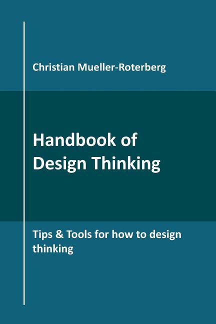 Book cover for Handbook of Design Thinking: Tips & Tools for how to design thinking