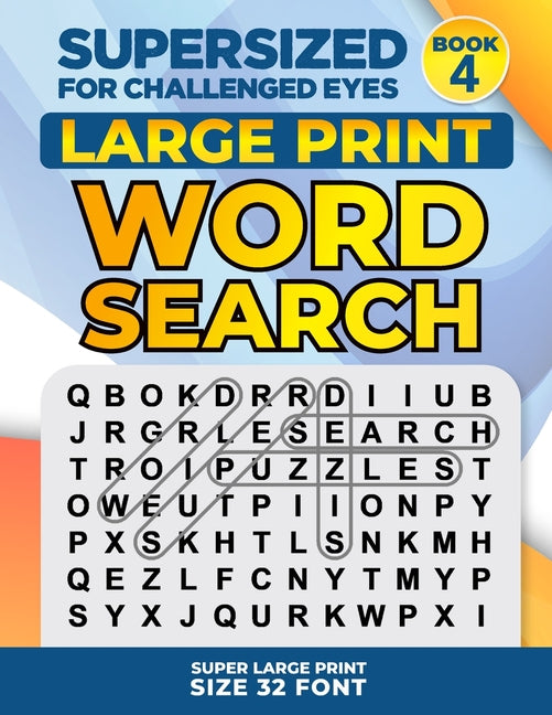 Book cover for SUPERSIZED FOR CHALLENGED EYES, Book 4: Super Large Print Word Search Puzzles