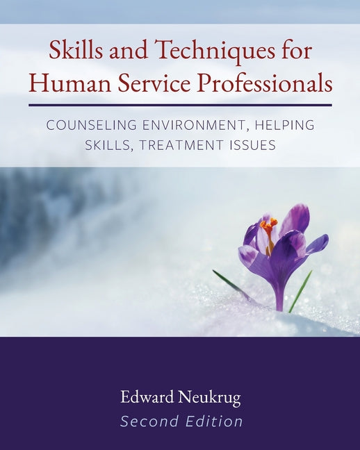 Book cover for Skills and Techniques for Human Service Professionals: Counseling Environment, Helping Skills, Treatment Issues