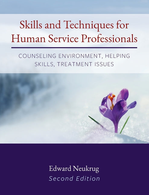 Book cover for Skills and Techniques for Human Service Professionals: Counseling Environment, Helping Skills, Treatment Issues
