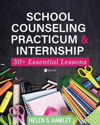 Book cover for School Counseling Practicum and Internship: 30 Plus Essential Lessons