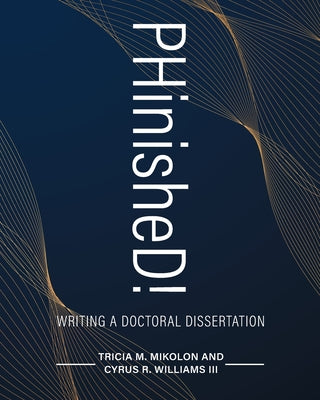 Book cover for PHinisheD!: Writing a Doctoral Dissertation