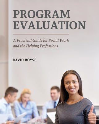 Book cover for Program Evaluation: A Practical Guide for Social Work and the Helping Professions