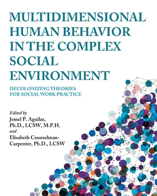 Book cover for Multidimensional Human Behavior in the Complex Social Environment: Decolonizing Theories for Social Work Practice