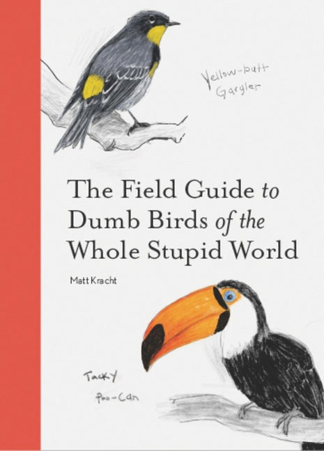 Book cover for Field Guide to Dumb Birds of the Whole Stupid World
