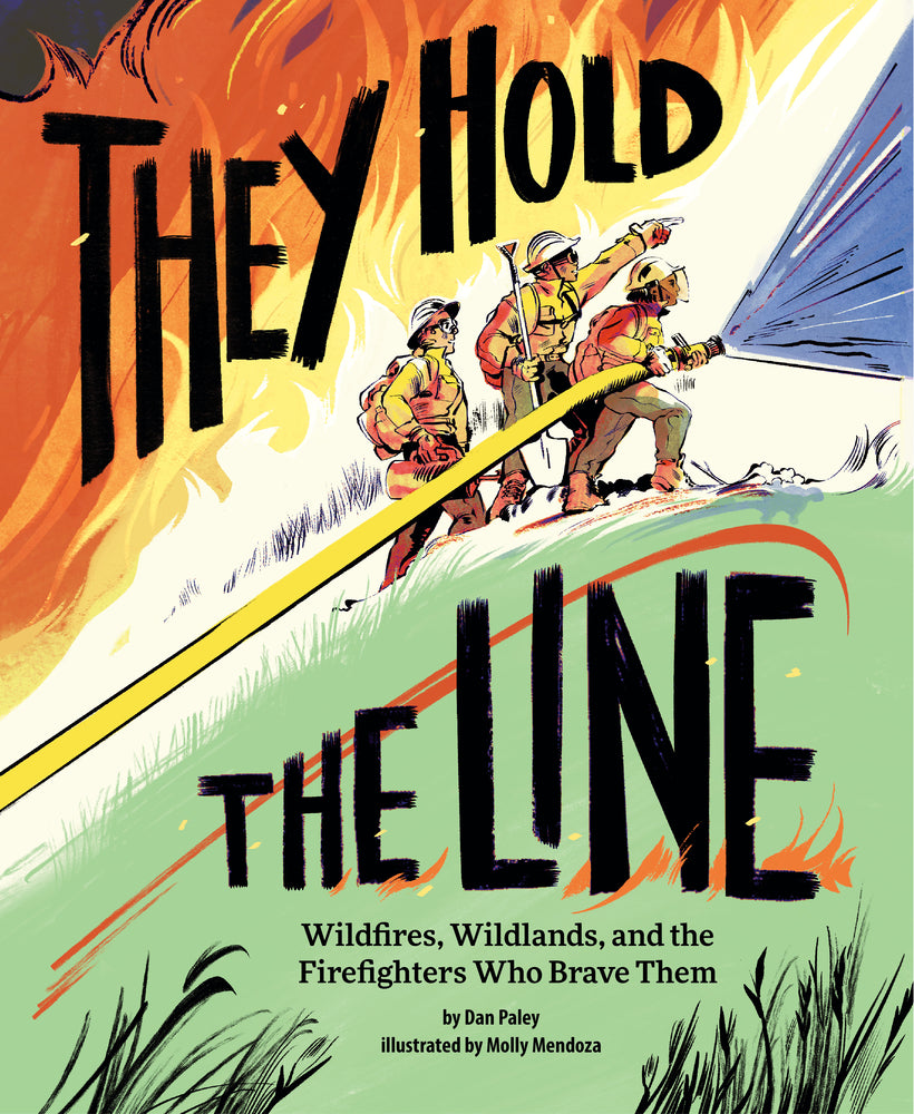 Book cover for They Hold the Line: Wildfires, Wildlands, and the Firefighters Who Brave Them