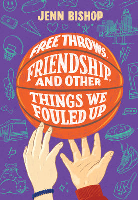 Book cover for Free Throws, Friendship, and Other Things We Fouled Up
