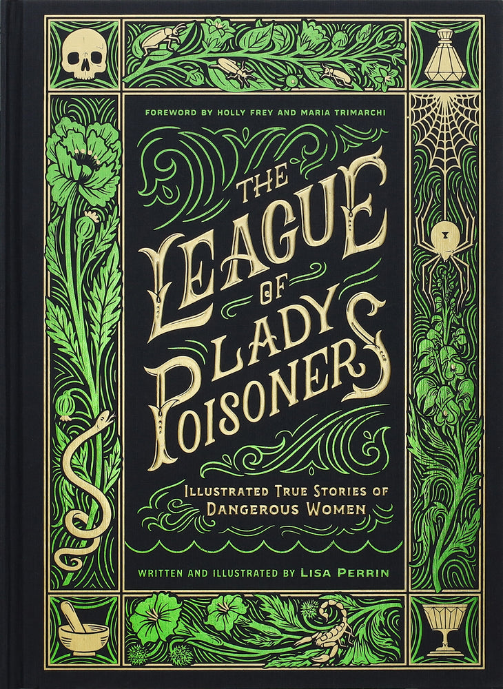 Book cover for The League of Lady Poisoners: Illustrated True Stories of Dangerous Women