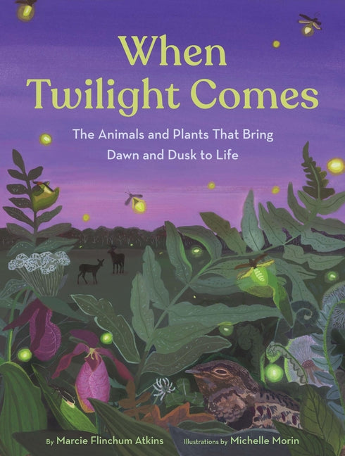 Book cover for When Twilight Comes: The Animals and Plants That Bring Dawn and Dusk to Life