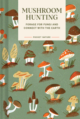 Book cover for Pocket Nature: Mushroom Hunting: Forage for Fungi and Connect with the Earth