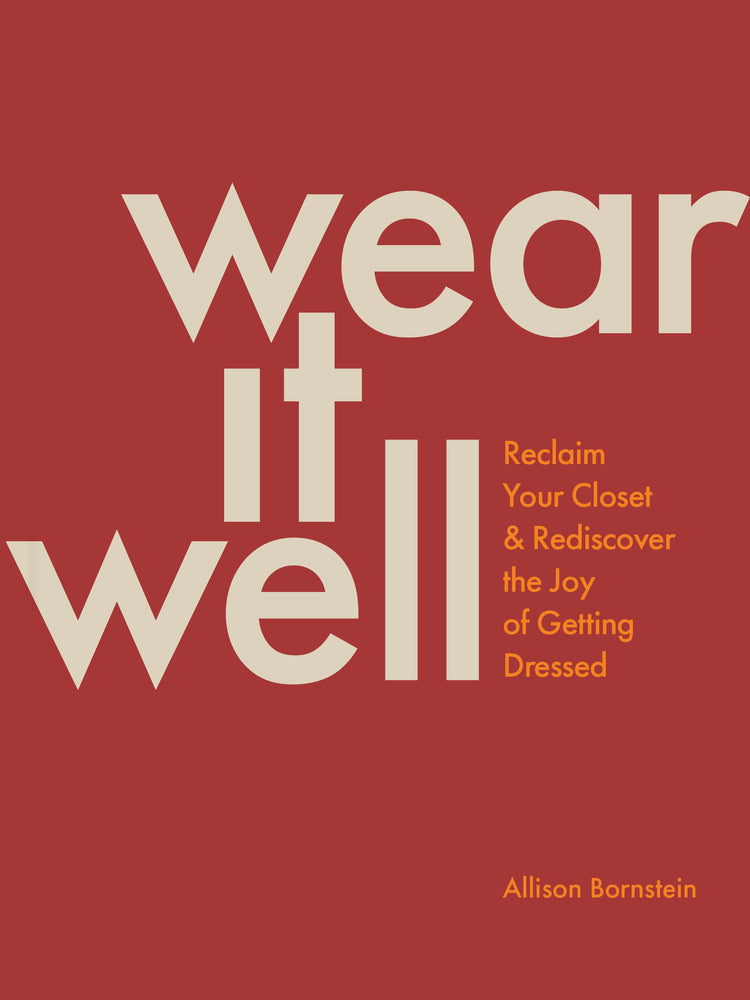 Book cover for Wear It Well: Reclaim Your Closet and Rediscover the Joy of Getting Dressed