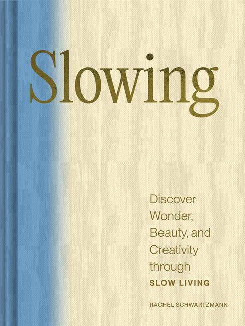 Book cover for Slowing: Discover Wonder, Beauty, and Creativity Through Slow Living