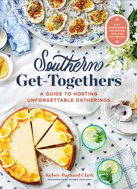 Book cover for Southern Get-Togethers: A Guide to Hosting Unforgettable Gatherings--Plus Entertaining Inspiration, Tips, and 100+ Recipes